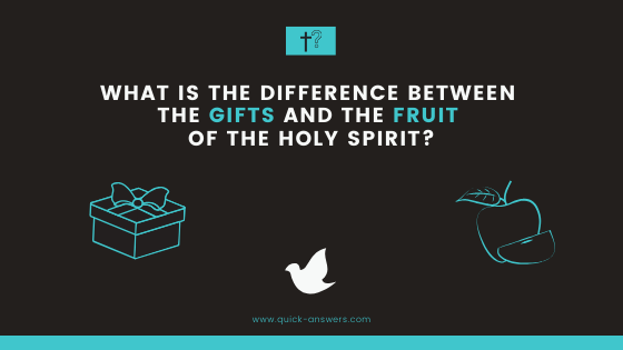 Difference Between The Gifts Of The Spirit And The Fruit Of The Spirit Quick Answers