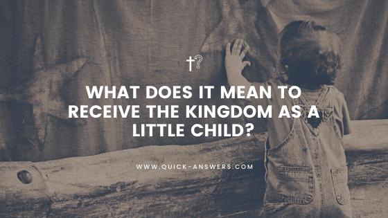 kingdom of god as a little child