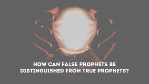 How Can False Prophets Be Distinguished From True Prophets - Quick Answers